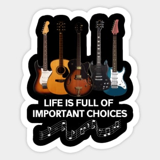 Life Full Of Important Choices Guitar Costume Gift Sticker